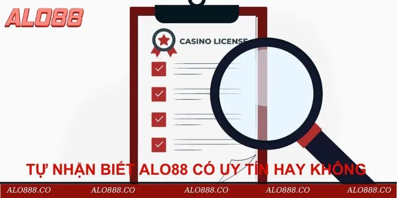Tự nhận biết Alo88 có uy tín hay không