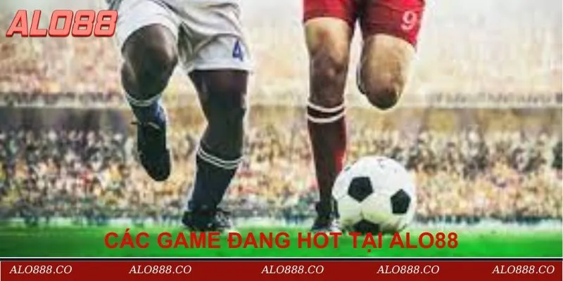 Giới thiệu các game đang hot tại nhà cái Alo88