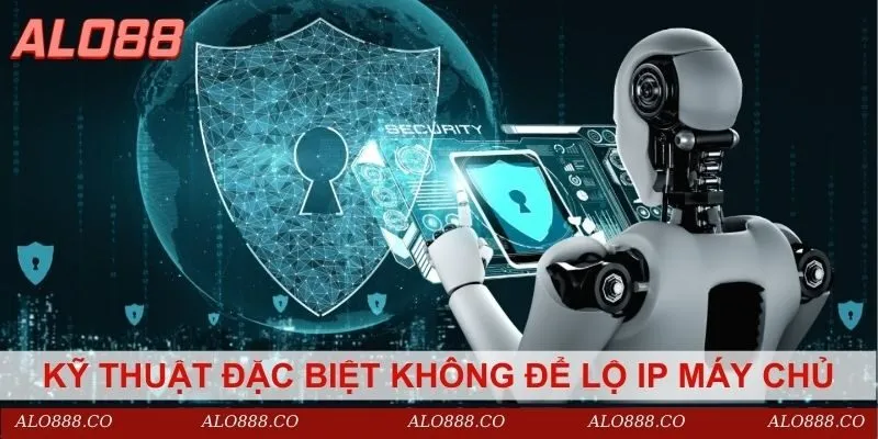 Kỹ thuật chính sách bảo mật đặc biệt không để lộ IP máy chủ