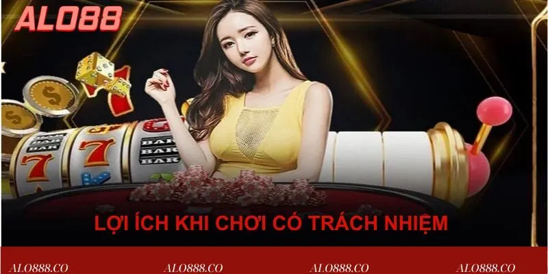 Lợi ích khi chơi có trách nhiệm tại ALO88